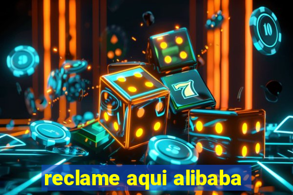 reclame aqui alibaba